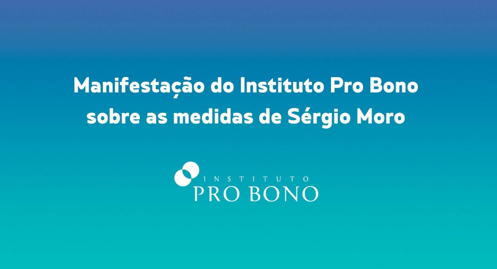 Manifestação do Instituto Pro Bono sobre medidas de Sérgio Moro